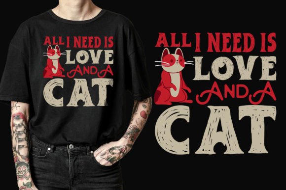 Finding Your Perfect Creative Expression: The All I Need is Love and a Cat T-Shirt SVG