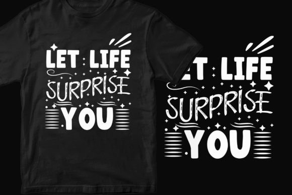 The Power of a Let Life Surprise You T-Shirt Design